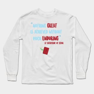 Quote by St Catherine of Siena Long Sleeve T-Shirt